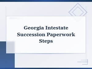 Steps to File Georgia Intestate Succession Papers