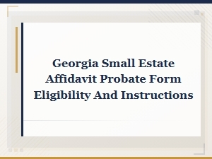 Georgia Small Estate Affidavit: Eligibility and Instructions