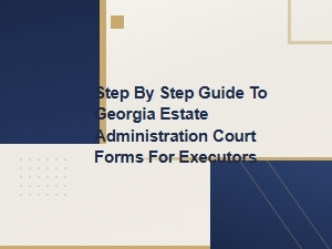 Georgia Estate Administration Forms Guide for Executors